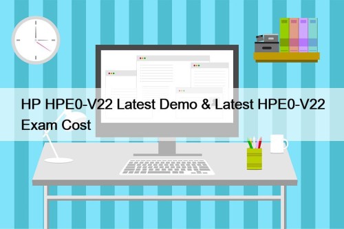 HP HPE0-V22 Latest Demo & Latest HPE0-V22 Exam ...